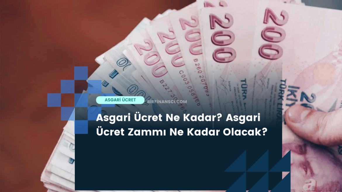 Asgari Ücret Ne Kadar? Asgari Ücret Zammı Ne Kadar Olacak?