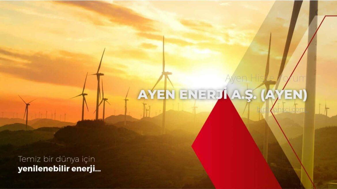 Ayen Hisse Yorum-Ayen Enerji A.Ş. (AYEN)