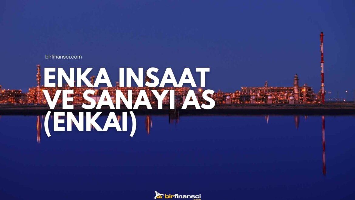 Enkai Hisse Yorum-ENKA İnşaat ve Sanayi A.Ş.