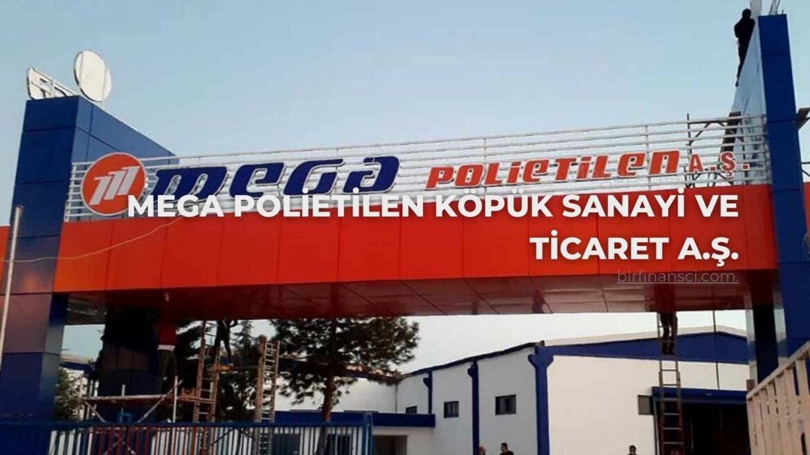 Megap Hisseleri-MEGA POLİETİLEN KÖPÜK SANAYİ VE TİCARET A.Ş.