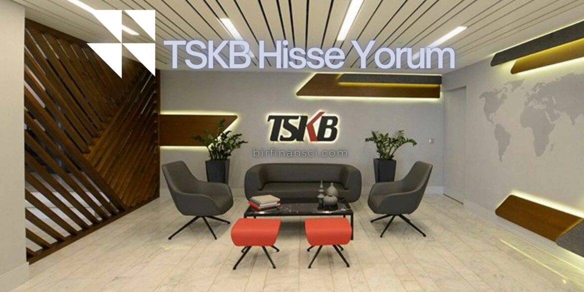 TSKB Hisse Yorum
