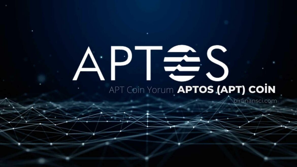 APT Coin Yorum-Aptos (APT) Coin Nedir?
