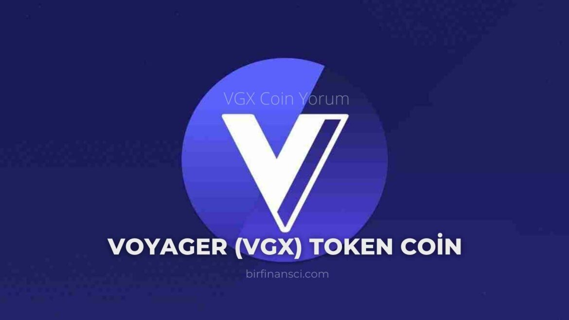 VGX Coin Yorum-Voyager (VGX) Token Coin Nedir?