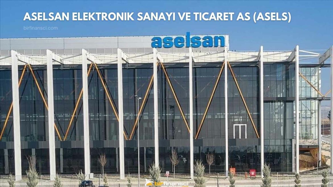 Aselsan Hisse Yorum-Aselsan Elektronik Sanayi ve Ticaret A.Ş. (ASELS)