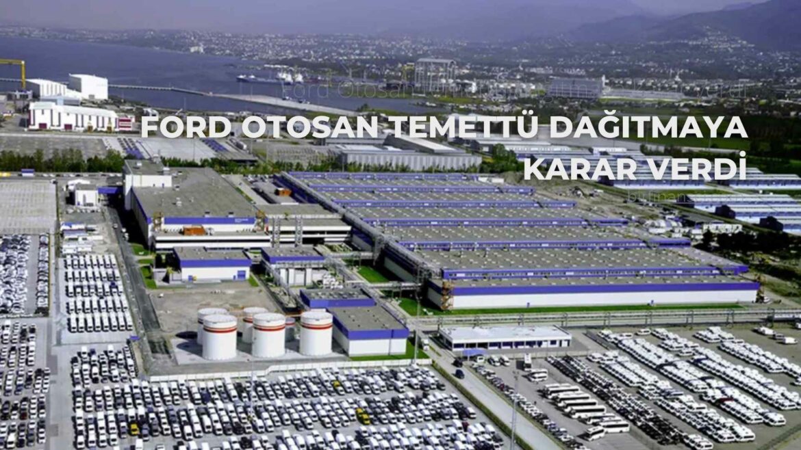 Ford Otosan temettü dağıtmaya karar verdi