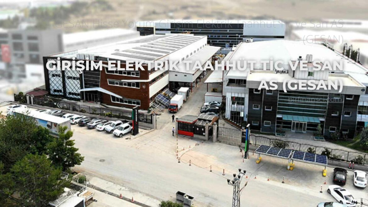 GESAN Hisse Yorum-Girişim Elektrik Taahhüt Tic ve San AS (GESAN)