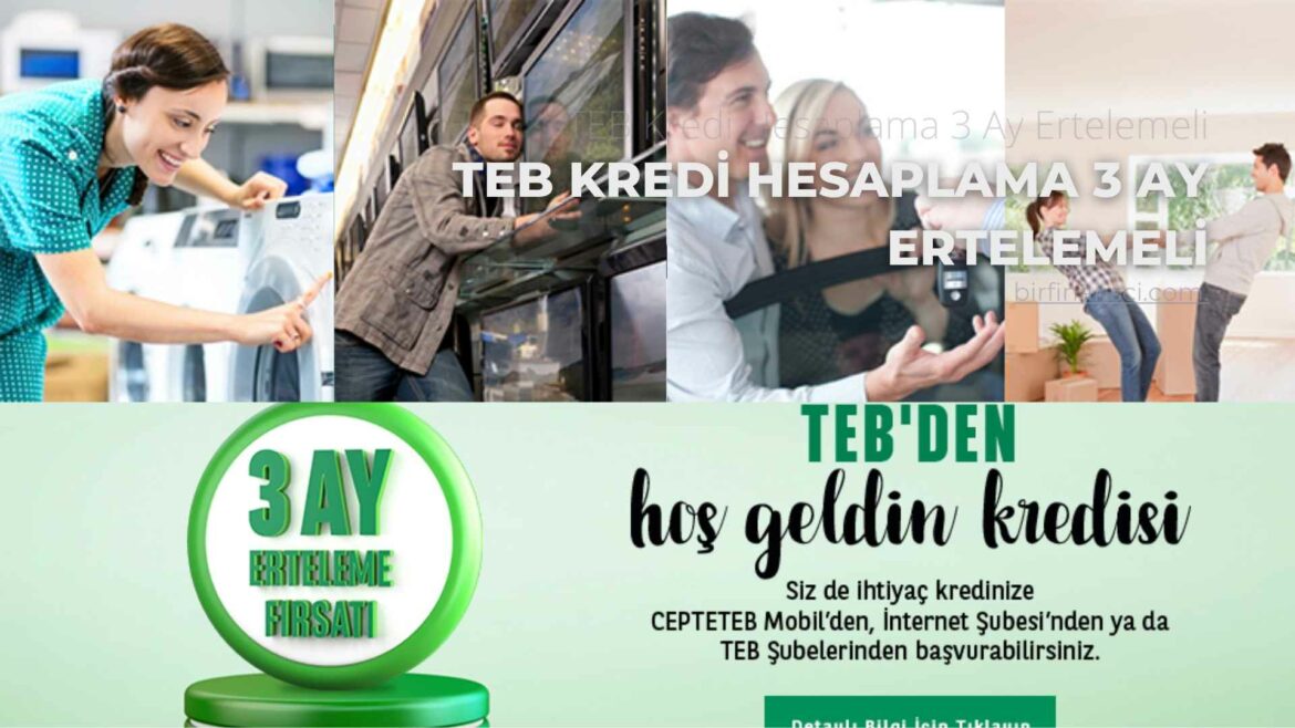 TEB Kredi Hesaplama 3 Ay Ertelemeli