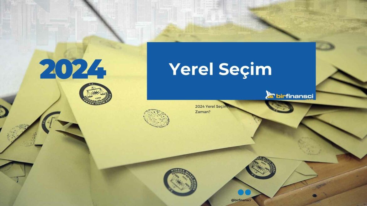 2024 Yerel Seçim Ne Zaman?